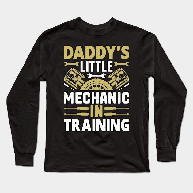 Daddy's Little Mechanic in Training Long Sleeve T-Shirt by Daily Art
